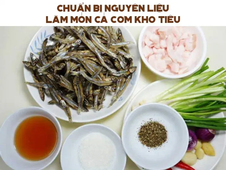 Cách nấu cá cơm kho tiêu ngon như ngoài quán chỉ với 3 bước